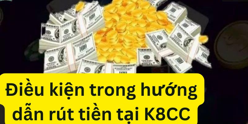 Hướng Dẫn Rút Tiền Tại K8CC