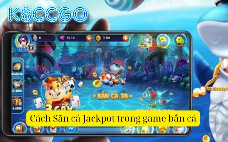 Cách Săn cá Jackpot trong game bắn cá