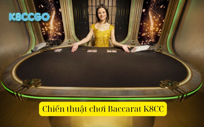 Chiến thuật chơi Baccarat K8CC