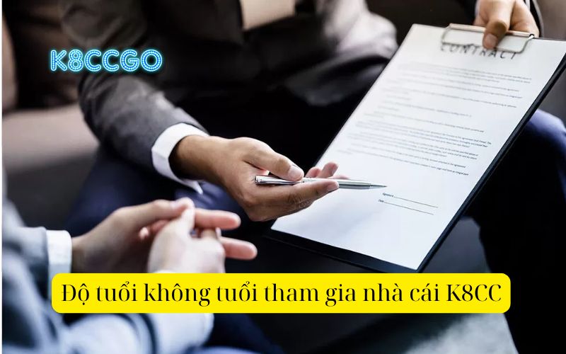 Độ tuổi không tuổi tham gia nhà cái K8CC