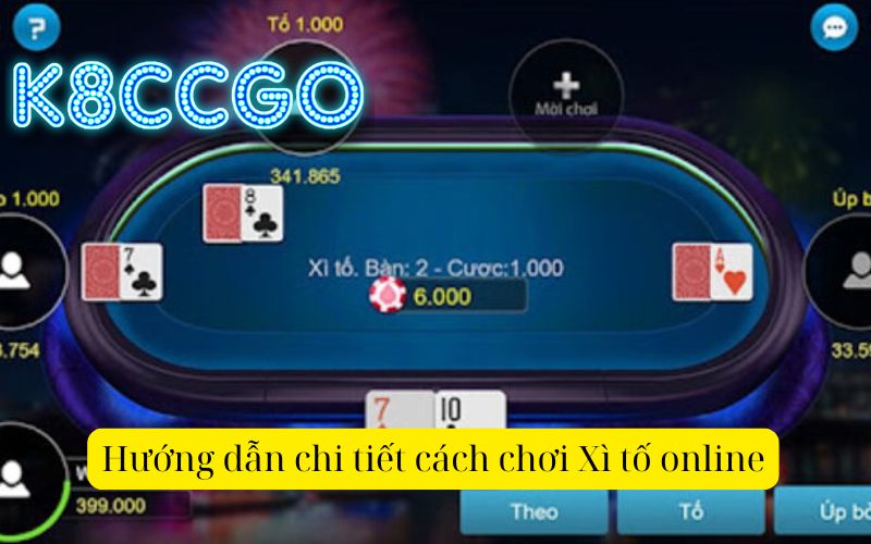 Hướng dẫn chi tiết cách chơi Xì tố online