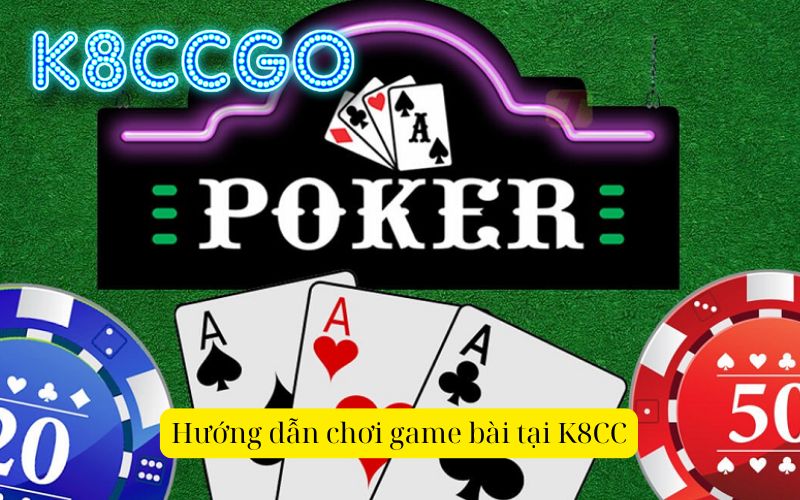 Hướng dẫn chơi game bài tại K8CC