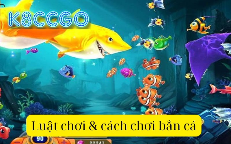 Luật chơi & cách chơi bắn cá