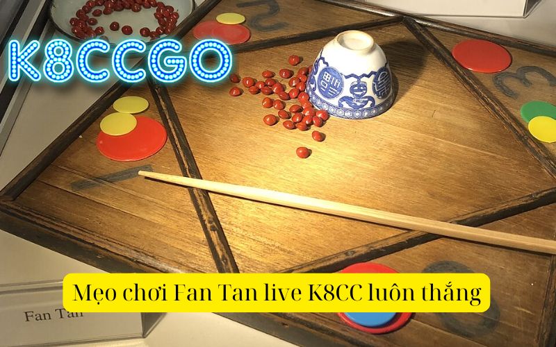 Mẹo chơi Fan Tan live K8CC luôn thắng