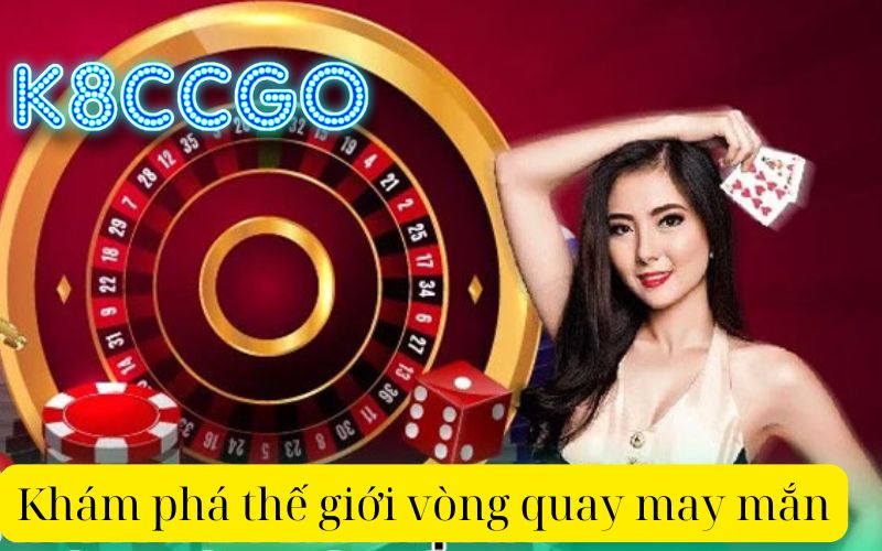 Khám phá thế giới vòng quay may mắn