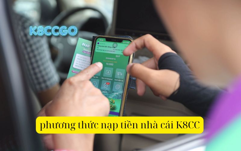 phương thức nạp tiền nhà cái K8CC