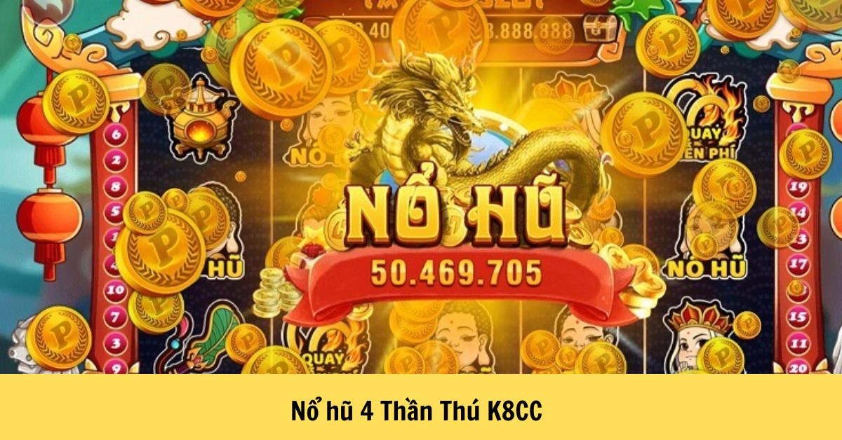 Nổ Hũ 4 Thần Thú K8CC