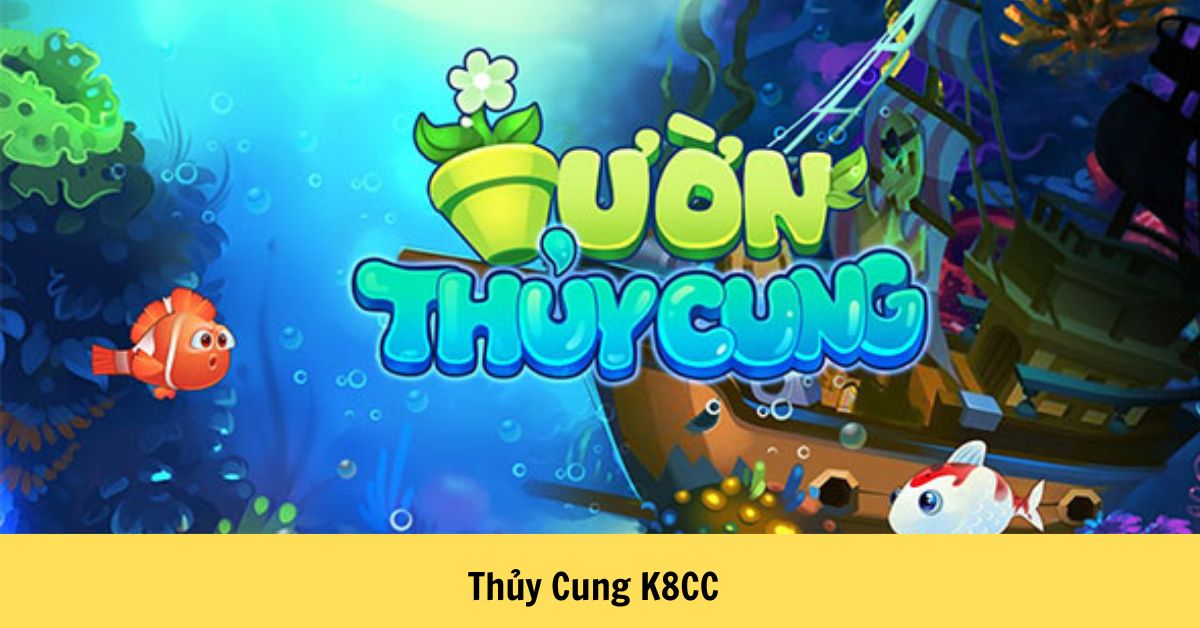 Thủy Cung K8CC