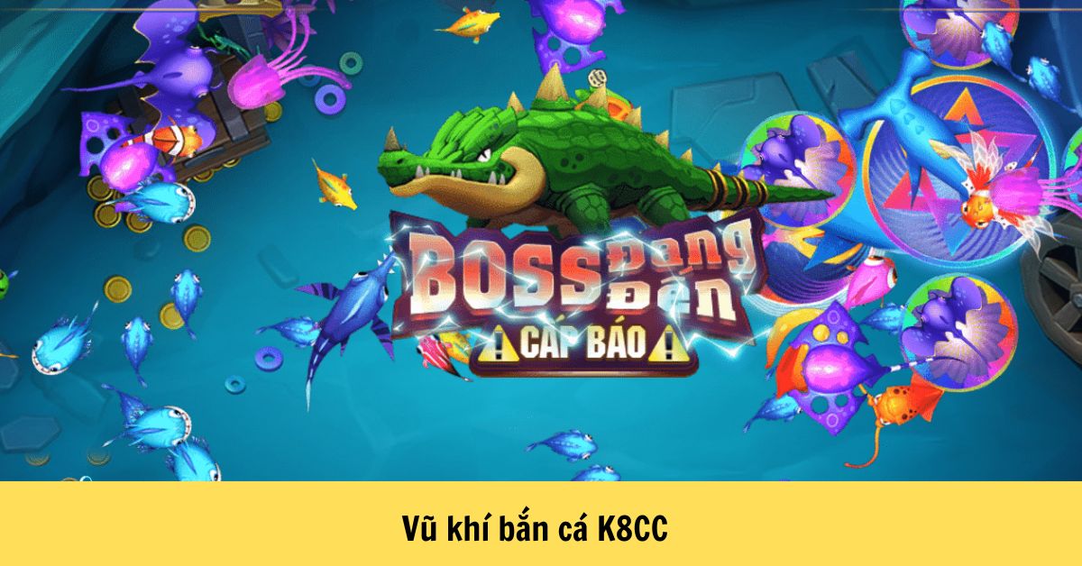 Vũ khí bắn cá K8CC