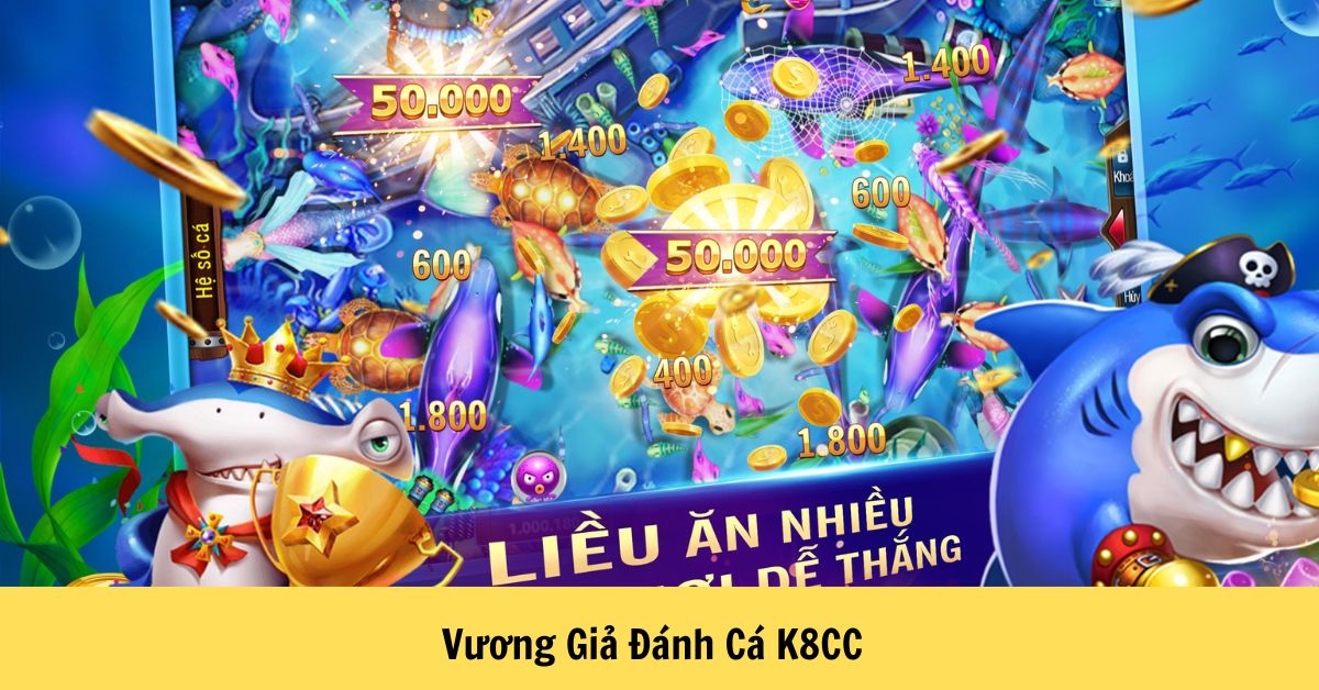 Vương Giả Đánh Cá K8CC