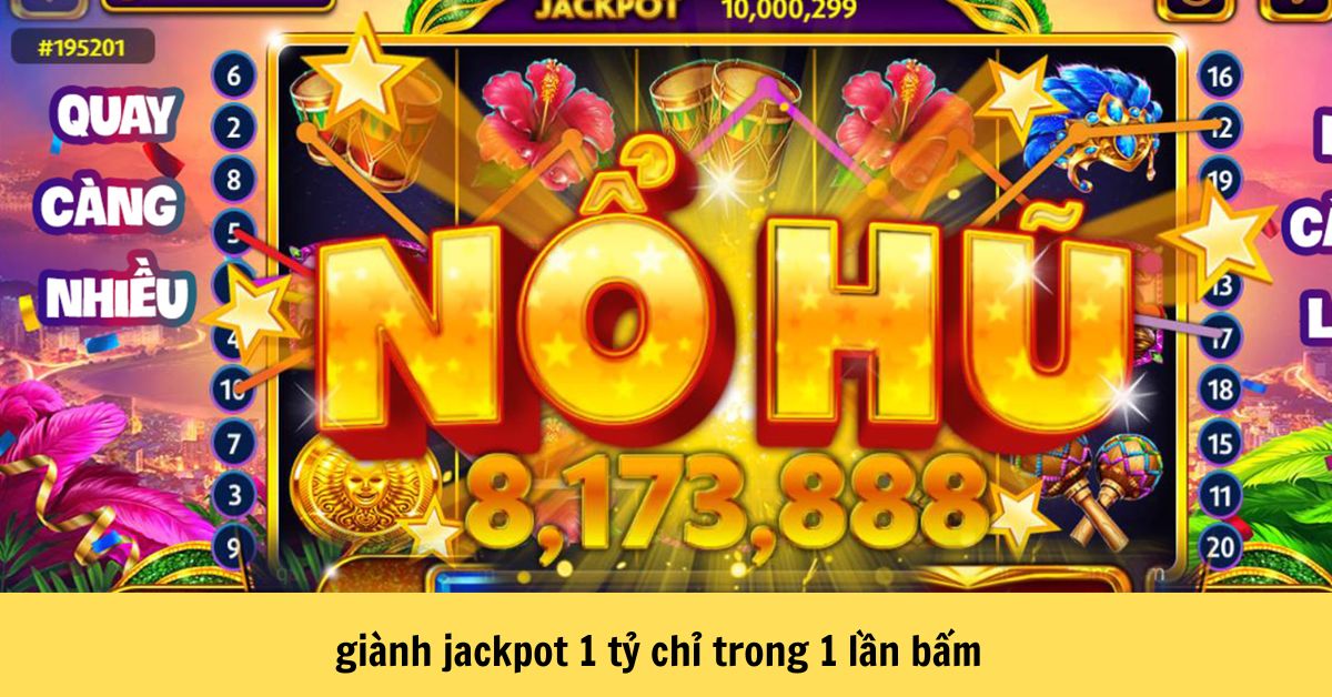 Giành Jackpot 1 Tỷ Chỉ Trong 1 Lần Bấm