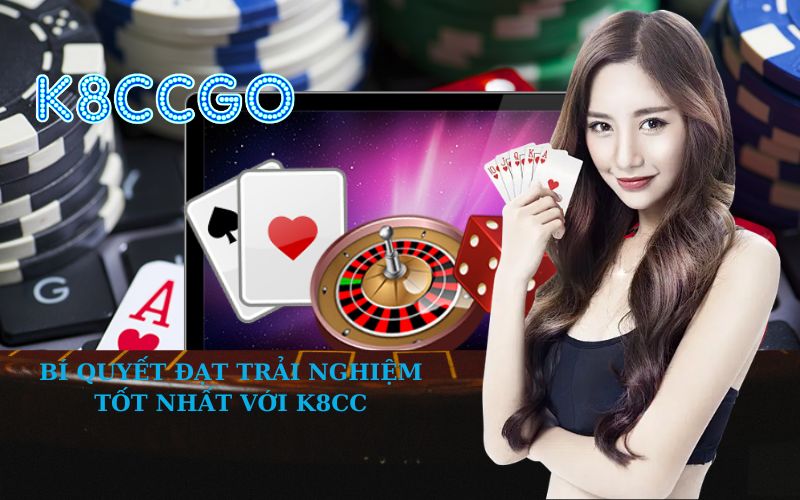 Bí quyết đạt trải nghiệm tốt nhất với K8CC