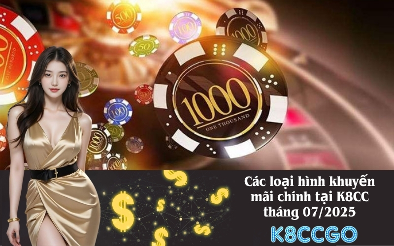 Các loại hình khuyến mãi chính tại K8CC tháng 072025